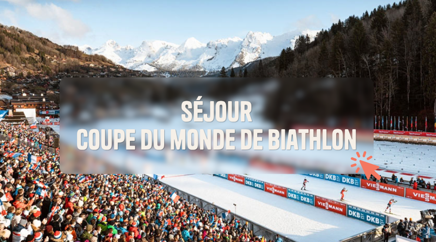 séjour coupe du monde de biathlon au Grand-Bornand
